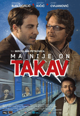 MA NIJE ON TAKAV  (2010 )